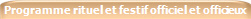Programme rituel et festif officiel et officieux
